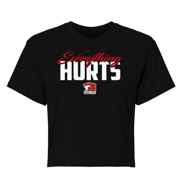 EVERYTHING HURTS - WOMEN'S CROP T-SHIRT - $K41MQS$ Thumbnail